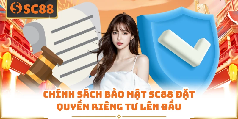 Chính sách bảo mật SC88 đặt quyền riêng tư lên đầu