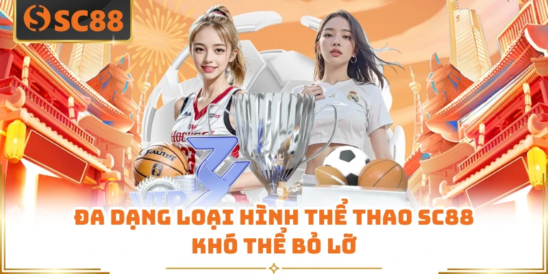 Đa dạng loại hình thể thao SC88 khó thể bỏ lỡ