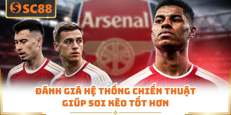 Đánh giá hệ thống chiến thuật giúp soi kèo tốt hơn