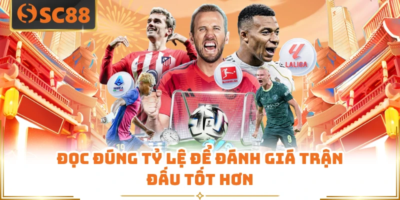 Đọc đúng tỷ lệ để đánh giá trận đấu tốt hơn