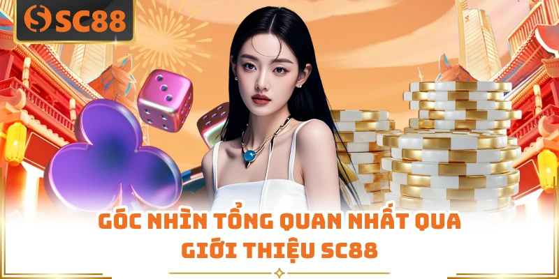 Góc nhìn tổng quan nhất qua giới thiệu SC88