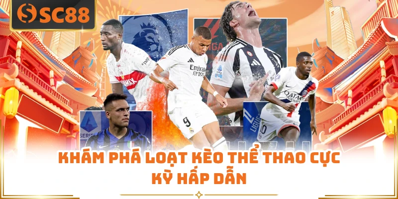 Khám phá loạt kèo thể thao cực kỳ hấp dẫn