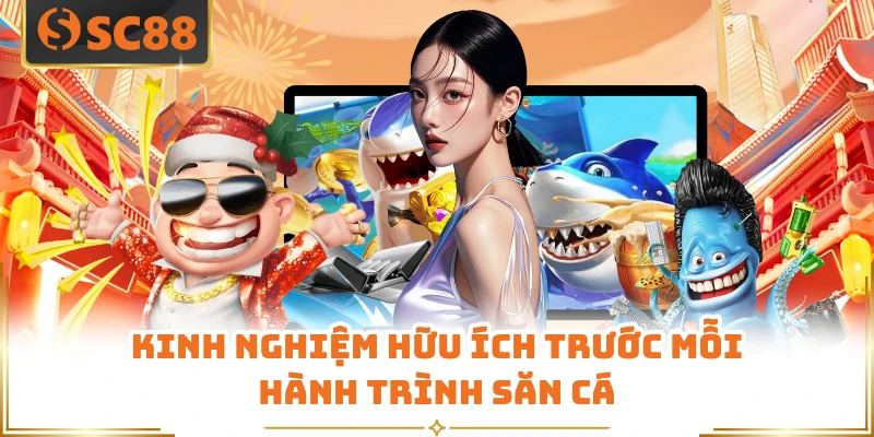 Kinh nghiệm hữu ích trước mỗi hành trình săn cá