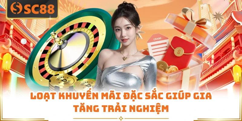 Loạt khuyến mãi đặc sắc giúp gia tăng trải nghiệm