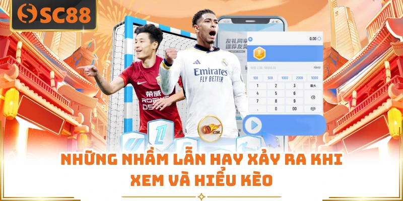Những nhầm lẫn hay xảy ra khi xem và hiểu kèo