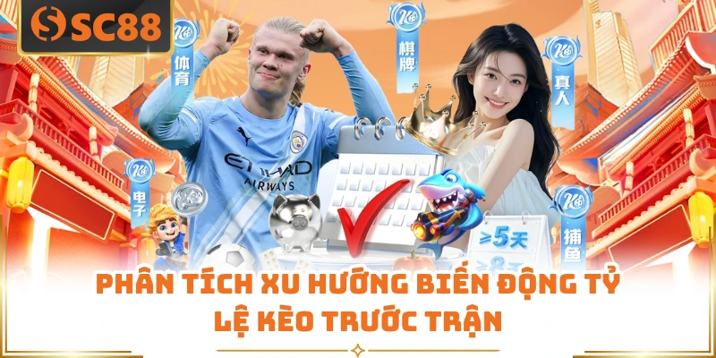 Phân tích xu hướng biến động tỷ lệ kèo trước trận