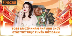 SC88 Là Gì? Khám Phá Sân Chơi Giải Trí Trực Tuyến Nổi Danh