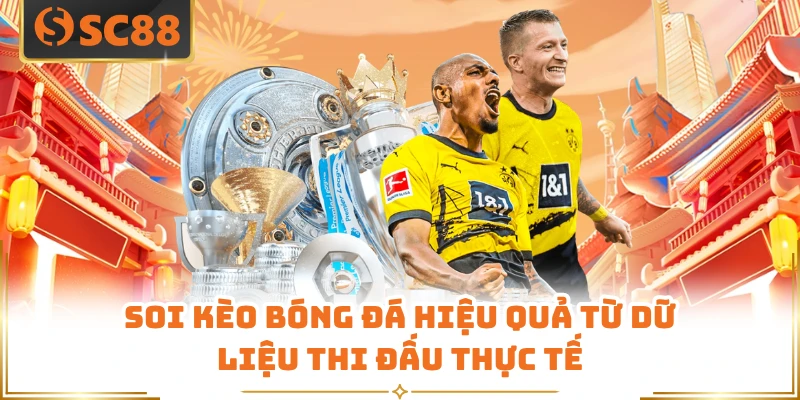Soi kèo bóng đá hiệu quả từ dữ liệu thi đấu thực tế