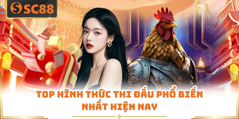 Top hình thức thi đấu phổ biến nhất hiện nay